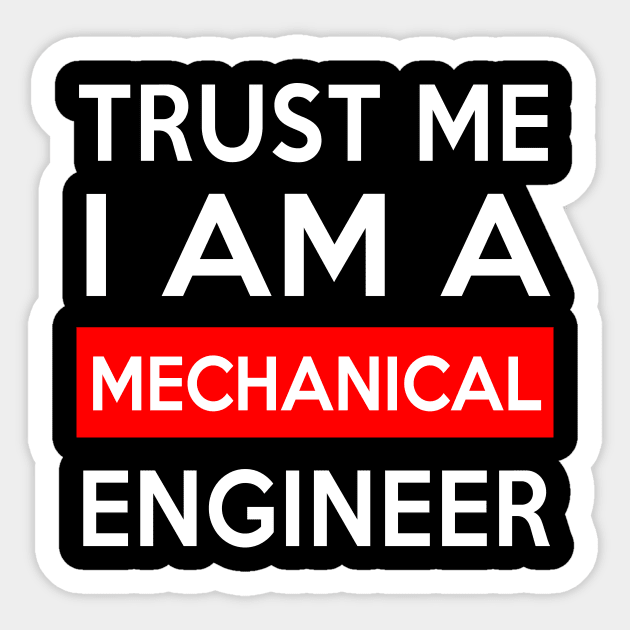 TRUST ME MECHANICAL ENGINEER Sticker by Saytee1